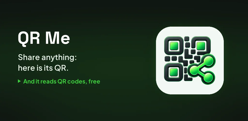 QR Me: share anything, here is its QR. And it reads QR codes, for free.